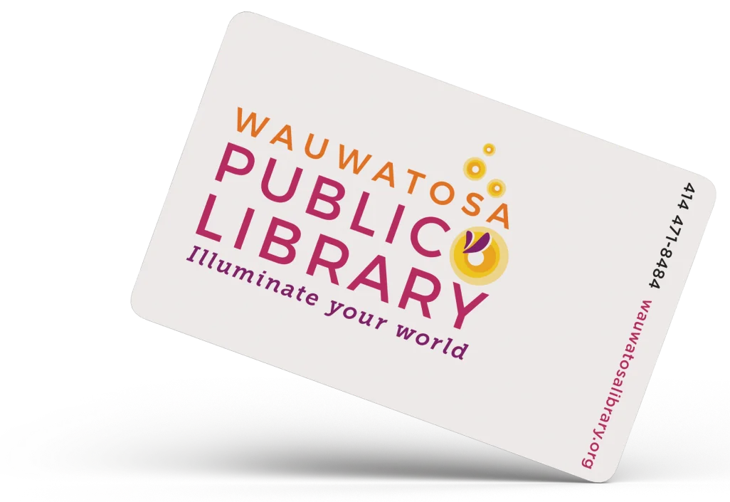 Wauwatosa Public Library card with logo, slogan "Illuminate your world", phone number, and website.