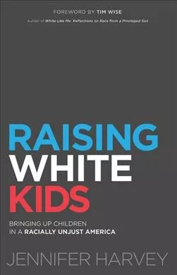 Book cover for "Raising White Kids: Bringing Up Children in a Racially Unjust America" by Jennifer Harvey.