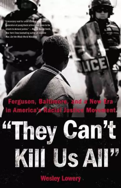 "They Can't Kill Us All" by Wesley Lowery, a book about America's racial justice movement.