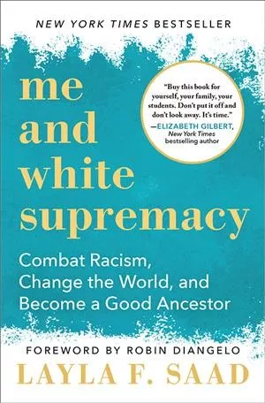 Book cover for 'Me and White Supremacy' by Layla F. Saad, a New York Times Bestseller.