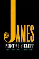 Book cover for James by Percival Everett, a Pretzer Prize Finalist.